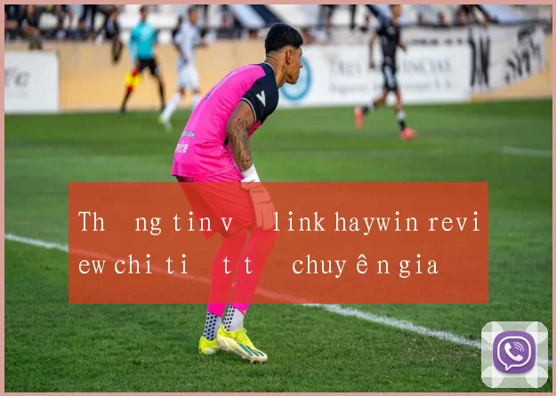 Thông tin về link haywin review chi tiết từ chuyên gia