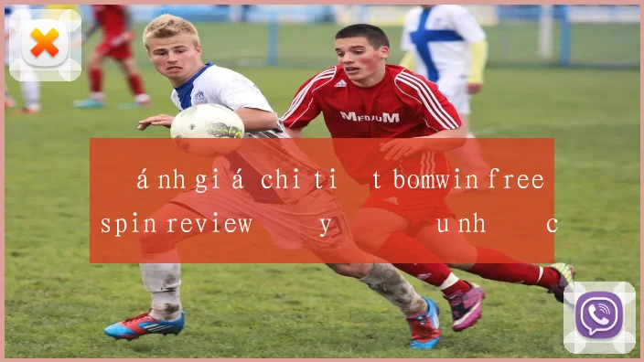 Đánh giá chi tiết bomwin freespin review đầy đủ ưu nhược điểm